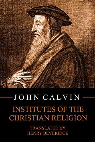 John Calvin: Institutes of the Christian Religion .